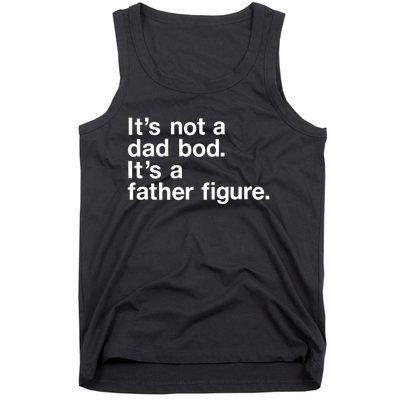 Its Not A Dad Bod Its A Father Figure Tank Top