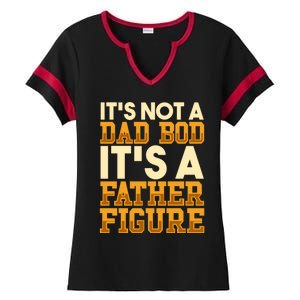 Its Not A Dad Bod ItS A Father Figure Dad Bod Ladies Halftime Notch Neck Tee