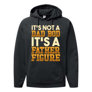 Its Not A Dad Bod ItS A Father Figure Dad Bod Performance Fleece Hoodie