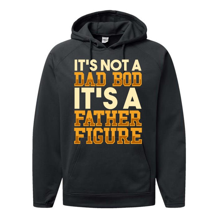 Its Not A Dad Bod ItS A Father Figure Dad Bod Performance Fleece Hoodie