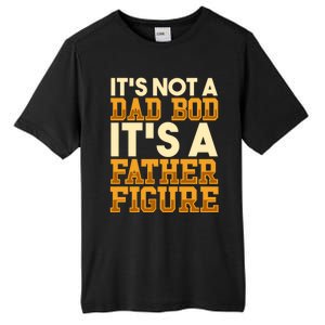 Its Not A Dad Bod ItS A Father Figure Dad Bod Tall Fusion ChromaSoft Performance T-Shirt