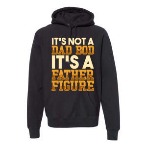 Its Not A Dad Bod ItS A Father Figure Dad Bod Premium Hoodie