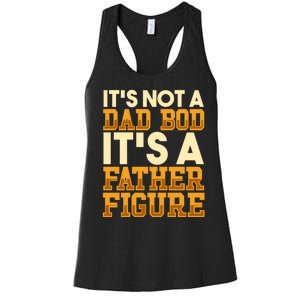 Its Not A Dad Bod ItS A Father Figure Dad Bod Women's Racerback Tank