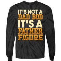 Its Not A Dad Bod ItS A Father Figure Dad Bod Tie-Dye Long Sleeve Shirt