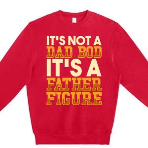 Its Not A Dad Bod ItS A Father Figure Dad Bod Premium Crewneck Sweatshirt