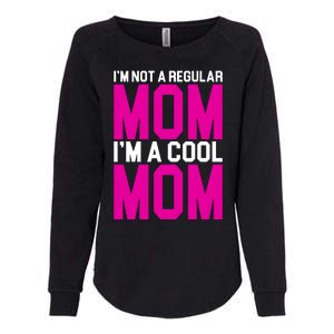 I'm Not A Regular Mom I'm A Cool Mom Gift Womens California Wash Sweatshirt