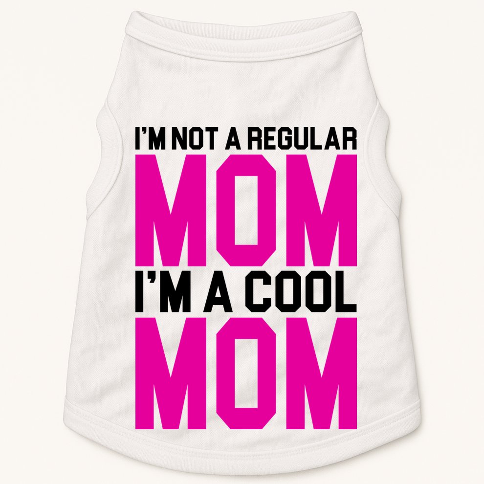 I'm Not A Regular Mom I'm A Cool Mom Gift Doggie Tank