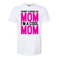 I'm Not A Regular Mom I'm A Cool Mom Gift Softstyle CVC T-Shirt