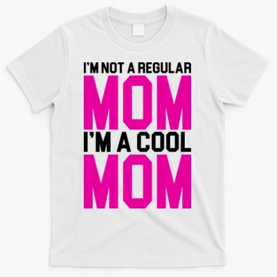 I'm Not A Regular Mom I'm A Cool Mom Gift T-Shirt