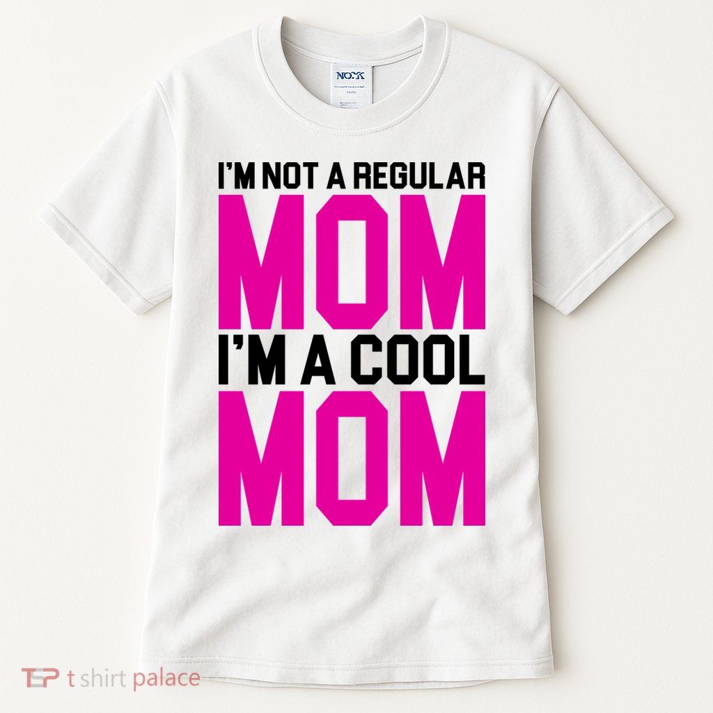 I'm Not A Regular Mom I'm A Cool Mom Gift Tall T-Shirt
