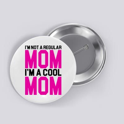 I'm Not A Regular Mom I'm A Cool Mom Gift Button