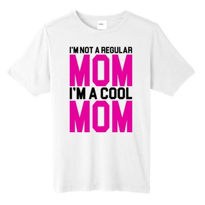 I'm Not A Regular Mom I'm A Cool Mom Gift Tall Fusion ChromaSoft Performance T-Shirt