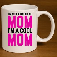 I'm Not A Regular Mom I'm A Cool Mom Gift 11oz C Handle Ceramic Mug