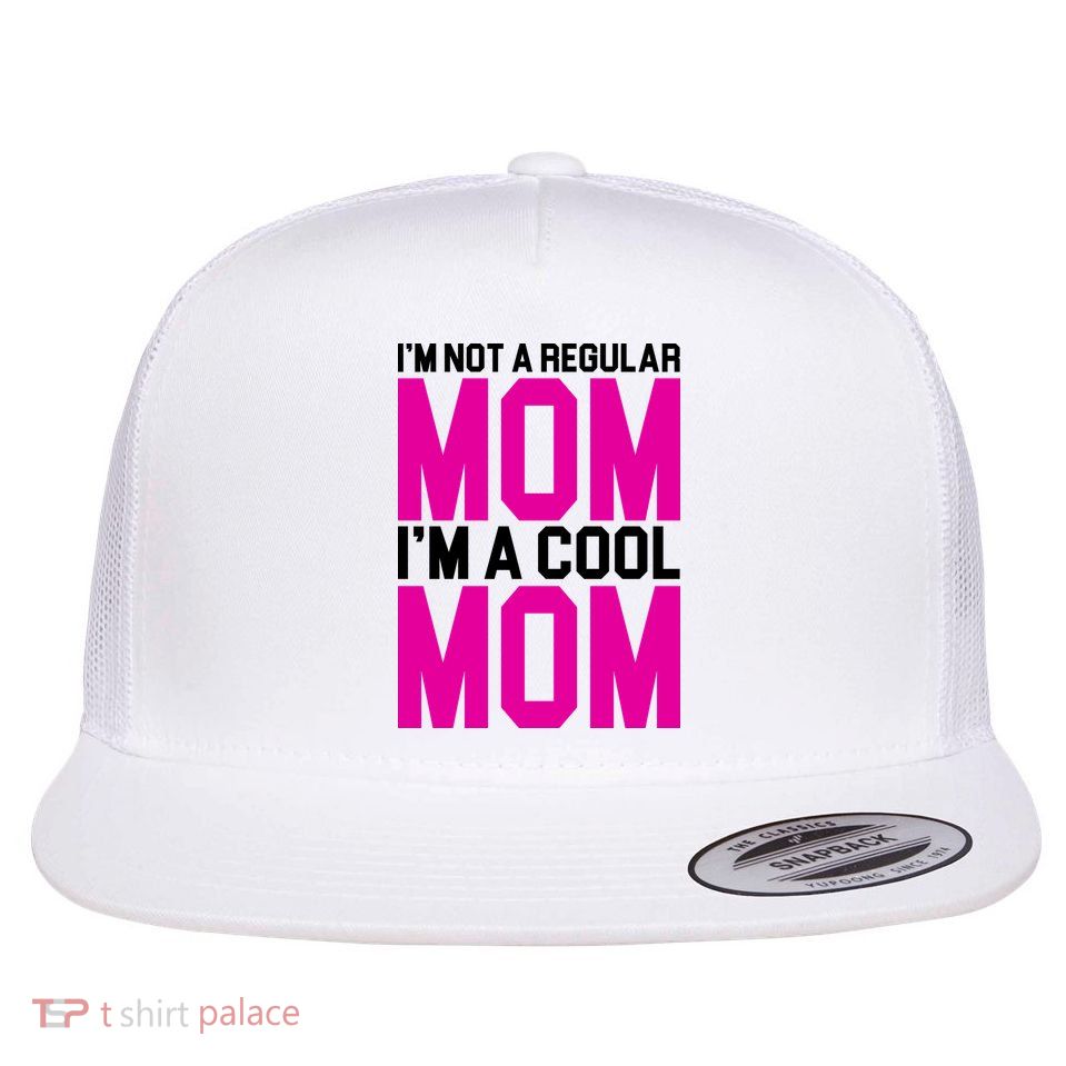 I'm Not A Regular Mom I'm A Cool Mom Gift Flatbill Hat