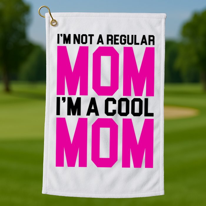 I'm Not A Regular Mom I'm A Cool Mom Gift Golf Towel