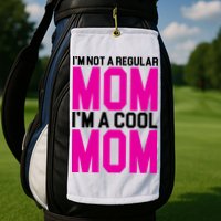 I'm Not A Regular Mom I'm A Cool Mom Gift Golf Towel