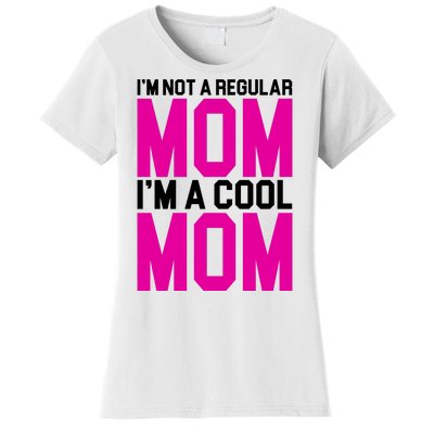 I'm Not A Regular Mom I'm A Cool Mom Gift Women's T-Shirt