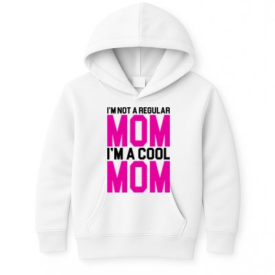 I'm Not A Regular Mom I'm A Cool Mom Gift Kids Hoodie