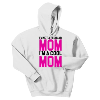 I'm Not A Regular Mom I'm A Cool Mom Gift Kids Hoodie