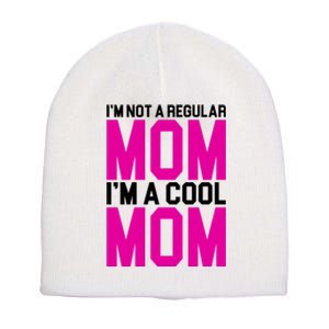 I'm Not A Regular Mom I'm A Cool Mom Gift Short Acrylic Beanie