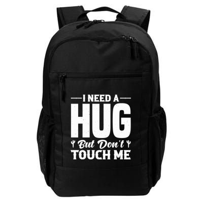 I Need A Hug But DonT Touch Me Quote Daily Commute Backpack