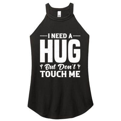 I Need A Hug But DonT Touch Me Quote Women's Perfect Tri Rocker Tank