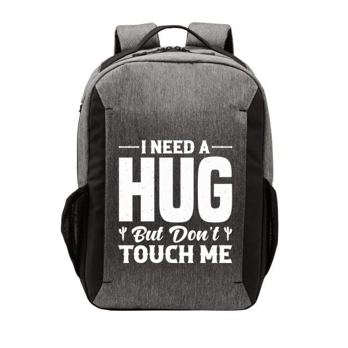I Need A Hug But DonT Touch Me Quote Vector Backpack