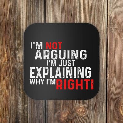 IM Not Arguing IM Just Explaining Why IM Right Women Coaster