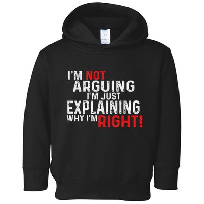 IM Not Arguing IM Just Explaining Why IM Right Women Toddler Hoodie