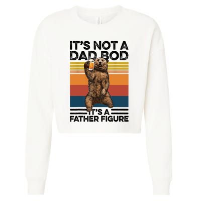 Its Not A Dad Bod Its Father Figure Bear Beer Lover Gift Cropped Pullover Crew