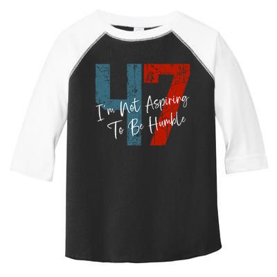 IM Not Aspiring To Be Humble Kamala Harris 47 Toddler Fine Jersey T-Shirt