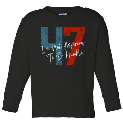 IM Not Aspiring To Be Humble Kamala Harris 47 Toddler Long Sleeve Shirt