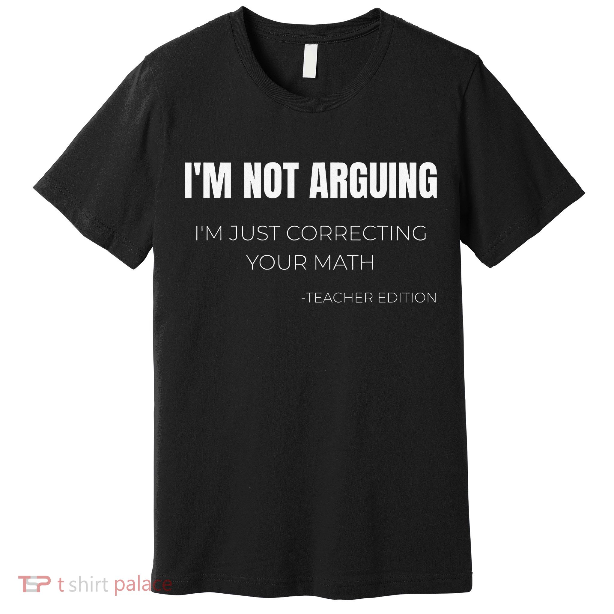 Im Not Arguing Im Just Explaining Funny School Teacher Top Premium T-Shirt