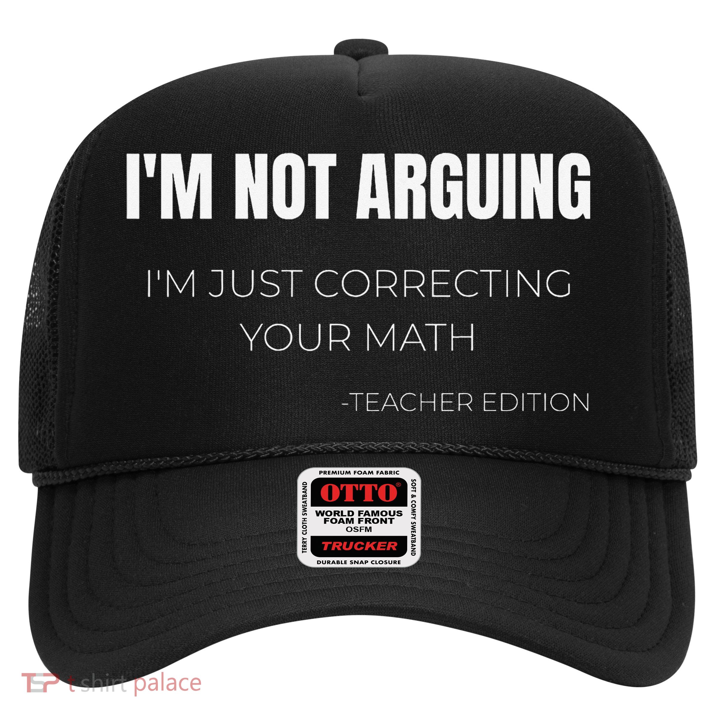 Im Not Arguing Im Just Explaining Funny School Teacher Top Trucker Hat