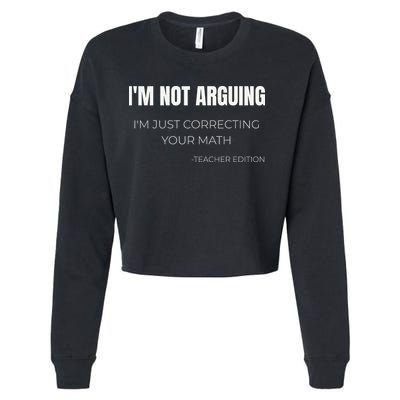 Im Not Arguing Im Just Explaining Funny School Teacher Top Cropped Pullover Crew