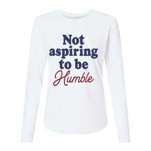 IM Not Aspiring To Be Humble Womens Cotton Relaxed Long Sleeve T-Shirt