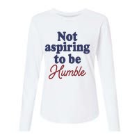 IM Not Aspiring To Be Humble Womens Cotton Relaxed Long Sleeve T-Shirt