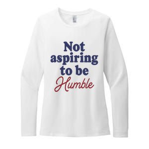 IM Not Aspiring To Be Humble Womens CVC Long Sleeve Shirt