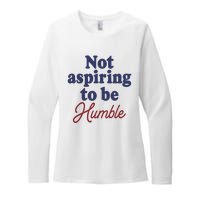 IM Not Aspiring To Be Humble Womens CVC Long Sleeve Shirt