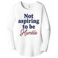 IM Not Aspiring To Be Humble Women's Perfect Tri Tunic Long Sleeve Shirt