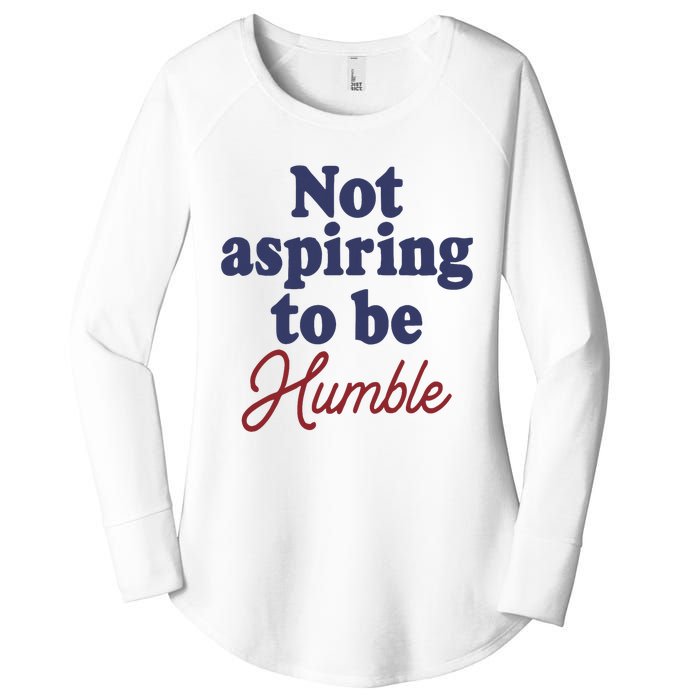 IM Not Aspiring To Be Humble Women's Perfect Tri Tunic Long Sleeve Shirt