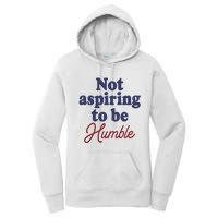 IM Not Aspiring To Be Humble Women's Pullover Hoodie