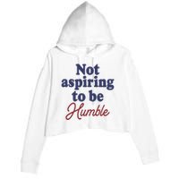 IM Not Aspiring To Be Humble Crop Fleece Hoodie