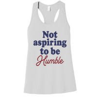 IM Not Aspiring To Be Humble Women's Racerback Tank