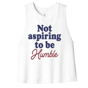 IM Not Aspiring To Be Humble Women's Racerback Cropped Tank