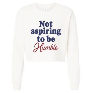 IM Not Aspiring To Be Humble Cropped Pullover Crew