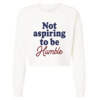 IM Not Aspiring To Be Humble Cropped Pullover Crew