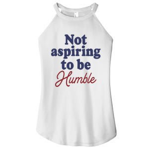 IM Not Aspiring To Be Humble Women's Perfect Tri Rocker Tank