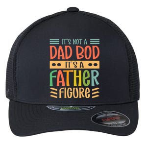 It’S Not A Dad Bod It’S A Father Figure Funny Fathers Flexfit Unipanel Trucker Cap