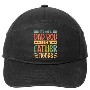 It’S Not A Dad Bod It’S A Father Figure Funny Fathers 7-Panel Snapback Hat